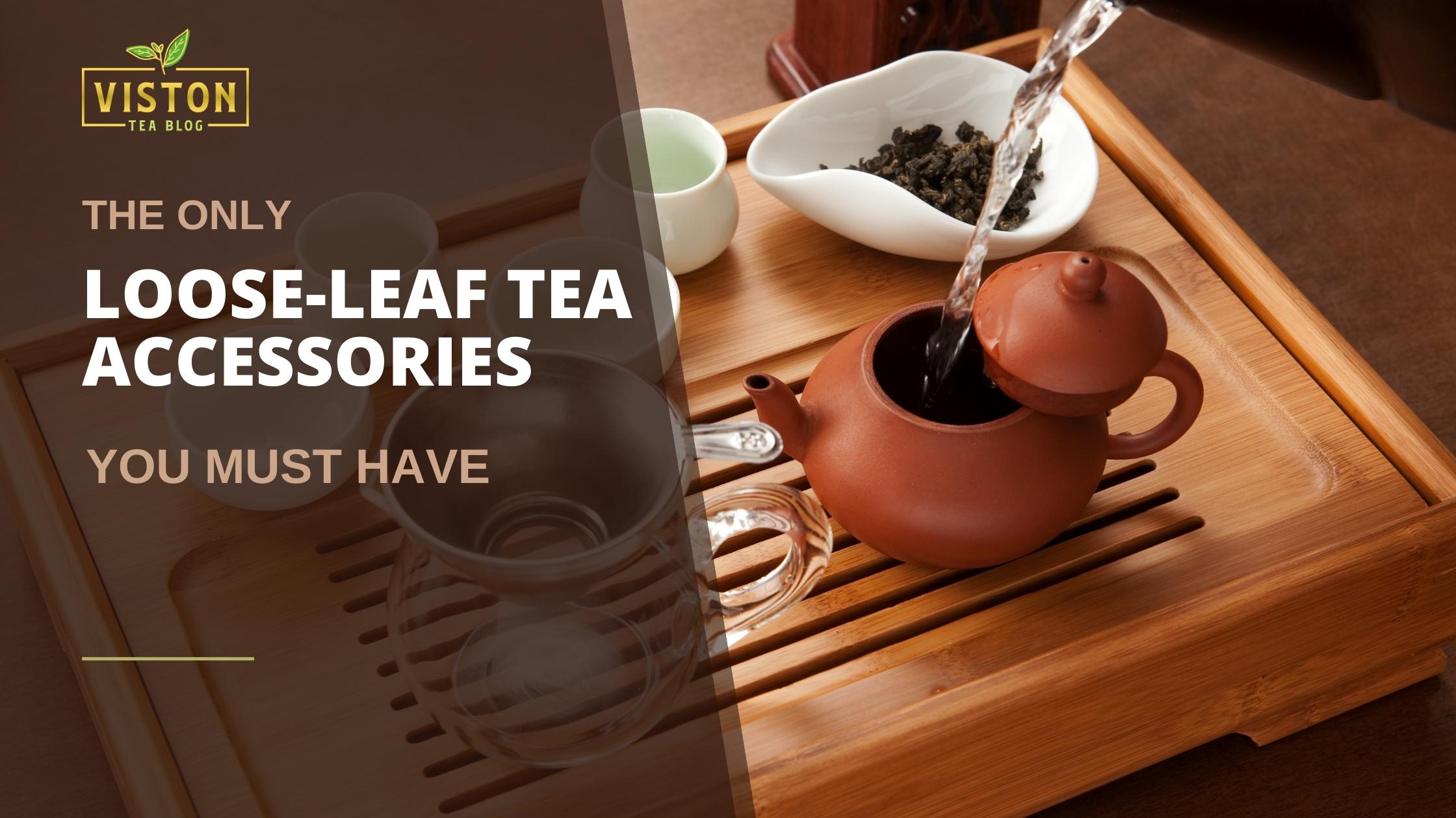 https://blog.vistontea.com/wp-content/uploads/2022/05/loose-leaf-tea-accessories-and-how-to-use-them-article-featured-image.jpg